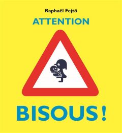 Attention bisous ! - Fejtö Raphaël