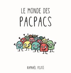 Le monde des pacpacs - Fejtö Raphaël