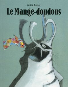 Le Mange-doudous - Béziat Julien