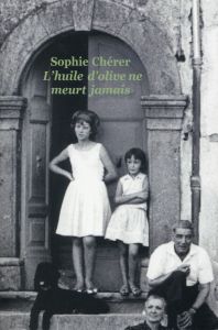 L'huile d'olive ne meurt jamais - Chérer Sophie