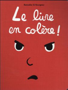 Le livre : Le livre en colère ! - Ramadier Cédric - Bourgeau Vincent