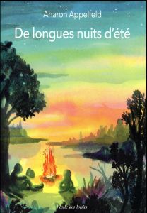 De longues nuits d'été - Appelfeld Aharon - Zenatti Valérie