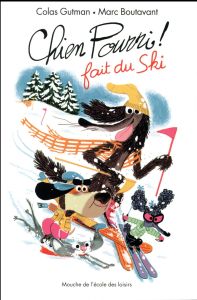 Chien Pourri ! Tome 9 : Chien Pourri fait du ski - Gutman Colas - Boutavant Marc