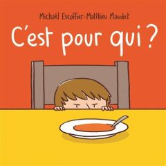 C'est pour qui ? - Escoffier Michaël - Maudet Matthieu