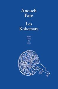 Les Kokemars ou Sur la petite reine des nuits sans étoiles. Pièce catastrophe pour enfants et autres - Paré Anouch