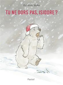 Tu ne dors pas, Isidore ? - Stehr Frédéric