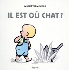 Il est où chat ? - Van Zeveren Michel