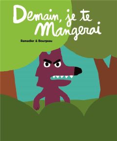 Demain, je te mangerai - Ramadier Cédric - Bourgeau Vincent