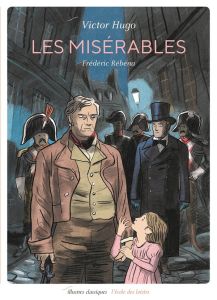 Les misérables. Texte abrégé - Rébéna Frédéric - Hugo Victor - Sabard Marie-Hélèn