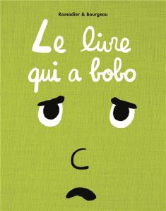 Le livre : Le livre qui a bobo - Ramadier Cédric - Bourgeau Vincent