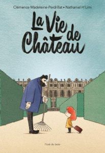 La vie de château Tome 1 : Violette et Régis - Madeleine-Perdrillat Clémence - H'Limi Nathaniel