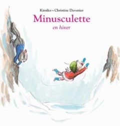 Minusculette : Minusculette en hiver - Davenier Christine