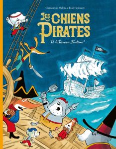 Les chiens pirates : Les chiens pirates et le vaisseau fantôme ! - Mélois Clémentine - Spiessert Rudy