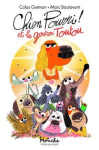 Chien Pourri ! : Chien Pourri et la secte du gourou Toutou - Gutman Colas - Boutavant Marc