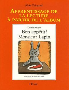 Bon appétit ! Monsieur Lapin - Prinsaud Alain