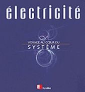 ELECTRICITE. Voyage au coeur du système - Bastard Patrick - Fargue Daniel - Laurier Philippe