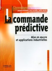 La commande prédictive - Richalet Jacques - Lavielle Guy - Mallet Joëlle -