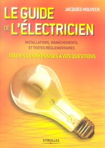 Le guide de l'électricien - Holveck Jacques