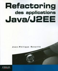 Refactoring des applications Java / J2EE - Retaillé Jean-Philippe - Salvatori Olivier - Templ