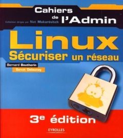 Linux. Sécuriser un réseau, 3e édition - Boutherin Bernard - Delaunay Benoît