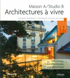 Architectures à vivre. Maison A/Studio B - Repiquet Jacques - Jeuland François-Xavier