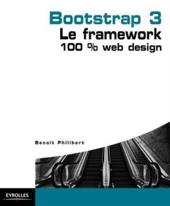 Bootstrap 3, le framework 100 % web design - Philibert Benoît