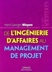 De l'ingénierie d'affaires au management de projet - Minyem Henri Georges