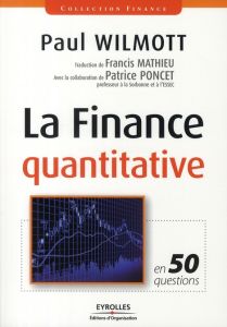 La Finance quantitative. En 50 questions - Wilmott Paul - Mathieu Francis - Poncet Patrice