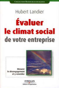 Evaluer le climat social de votre entreprise - Landier Hubert