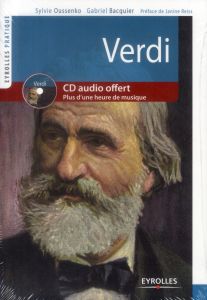 Verdi. Vie et oeuvre, avec 1 CD audio - Oussenko Sylvie - Bacquier Gabriel - Reiss Janine