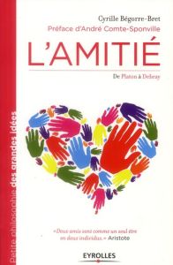 L'amitié. De Platon à Debray - Bégorre-Bret Cyrille - Comte-Sponville André