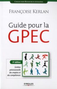 Guide pour la GPEC. 4e édition - Kerlan Françoise - Minvielle Yvon