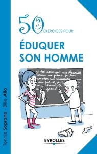 50 exercices pour éduquer son homme - Soprano Tonnie - Alto Billie