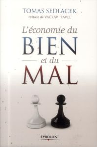 L'économie du bien et du mal. La quête du sens économique - Sedlacek Tomas - Havel Vaclav - Le Séac'h Michel