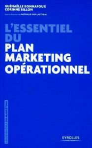 L'essentiel du plan marketing opérationnel - Bonnafoux Guénaëlle - Billon Corinne - Van Laethem