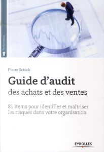 Guide d'audit des achats et des ventes. 81 items d'évaluation pour identifier et maîtriser les risqu - Schick Pierre