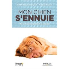 Mon chien s'ennuie. Mieux le comprendre et le stimuler - Beaumont-Graff Edith - Massal Nicolas