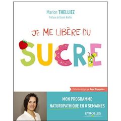 Je me libère du sucre - Thelliez Marion - Kieffer Daniel