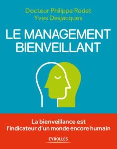 Le management bienveillant - Rodet Philippe - Desjacques Yves