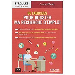 60 exercices pour booster ma recherche d'emploi - Estais Claude d'