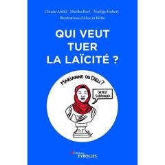 Qui veut tuer la laïcité ? - Ardid Claude - Bret Malika - Hubert Nadège