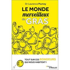 Le monde merveilleux du gras - Plumey Laurence - Berthon Astrid