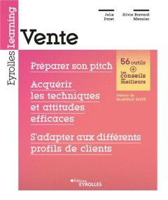 Vente. Préparer son pitch, acquérir les techniques et attitudes efficaces, s'adapter aux différents - Duret Julie - Bravard-Meunier Silvia - Méry Marwan