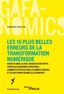 Les 16 plus belles erreurs de la transformation numérique. Avoir foi dans la data, racheter une pépi - Giolito Vincent - Sambrana Laura