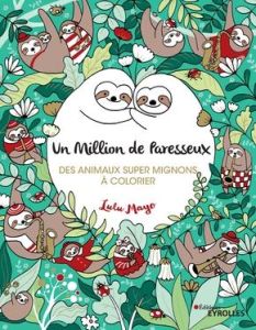 Un million de paresseux. Des animaux super mignons à colorier - Mayo Lulu