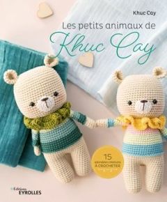 Les petits animaux de Khuc Cay. 15 adorables créations à crocheter - Cay Khuc - Besse Fabrice - Simoens Julie