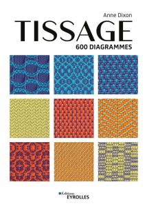 Tissage. 600 diagrammes - Dixon Anne - Wilkins Philip - Simunek Kate