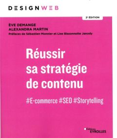 Réussir sa stratégie de contenu. #E-commerce #SEO #Storytelling, 2e édition - Demange Eve - Martin Alexandra - Monnier Sébastien