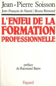 L'Enjeu de la formation professionnelle - Martel Jean-François de - Rémond Bruno - Soisson J