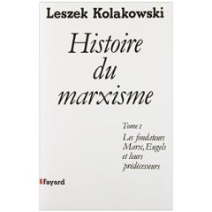 Histoire du marxisme. Tome 1, Les fondateurs Marx Engels et leurs prédécesseurs - Kolakowski Leszek